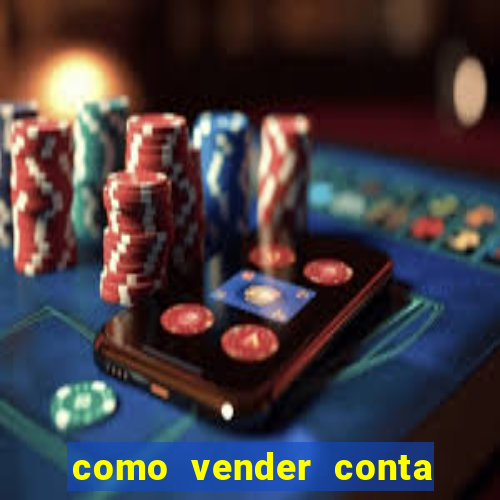 como vender conta de jogos